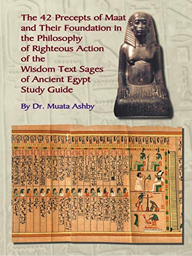 The 42 Precepts of Maat and Their Foundation in the Philosophy of Righteous Action von Sema Institute